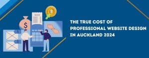 The True Cost of Professional Website Design in Auckland 2024 (1)