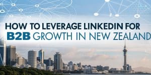 How to leverage LinkedIn for B2B growth in New Zealand, featuring skyline and digital network graphics.