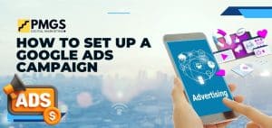 PMGS Digital Marketing graphic illustrating "How to Set Up a Google Ads Campaign" featuring a smartphone displaying advertising icons, emphasizing digital marketing strategies.