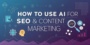 Graphic illustrating "How to Use AI for SEO & Content Marketing" with icons representing data analysis, AI, and digital marketing strategies.