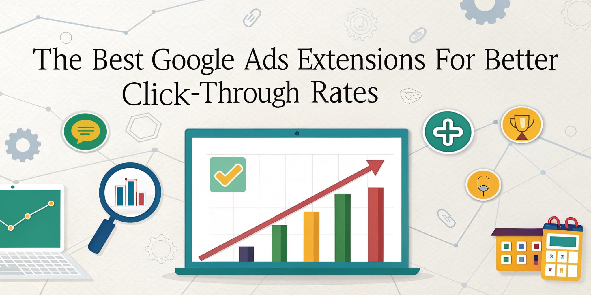 The Best Google Ads Extensions for Better Click-Through Rates graphic featuring a laptop displaying a rising bar graph, surrounded by icons representing analytics, communication, and tools, emphasizing digital marketing strategies for enhancing ad performance and engagement.