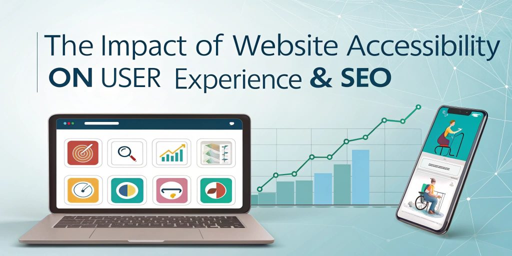 The Impact of Website Accessibility on User Experience and SEO, featuring a laptop displaying various web icons and a smartphone with an accessibility illustration, alongside a growth chart.