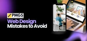 PMGS Digital Marketing graphic featuring "Web Design Mistakes to Avoid" text, showcasing a person working on a laptop and a smartphone displaying a website, emphasizing user experience and effective web design strategies.